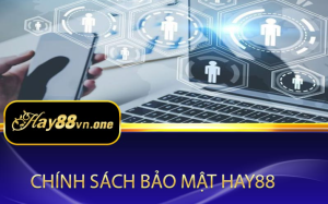 Chính sách bảo mật tại Hay88